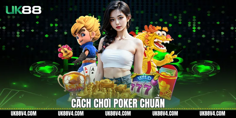 Cách chơi Poker chuẩn