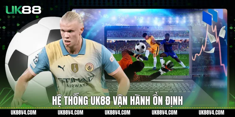Hệ thống UK88 vận hành ổn định