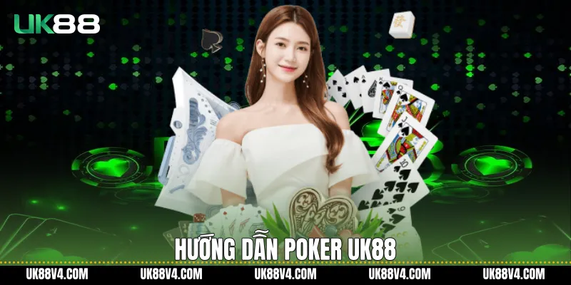 Hướng dẫn Poker UK88