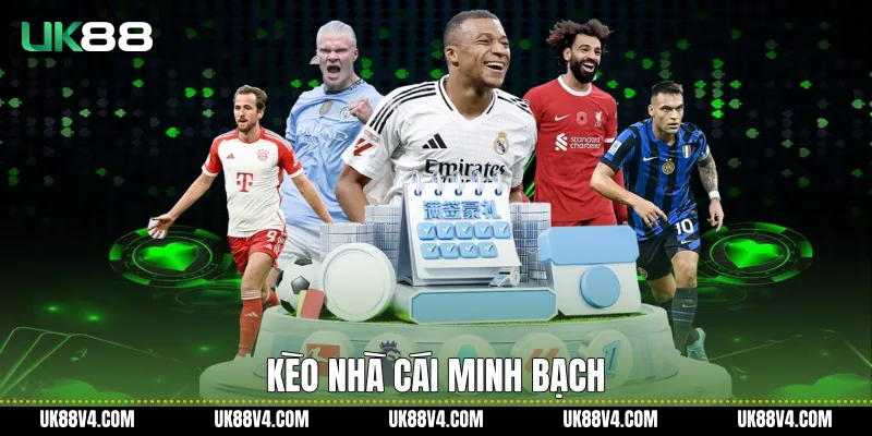 Kèo Nhà Cái UK88 Rõ Ràng, Ổn Định Và Dễ Theo Dõi Kèo nhà cái minh bạch