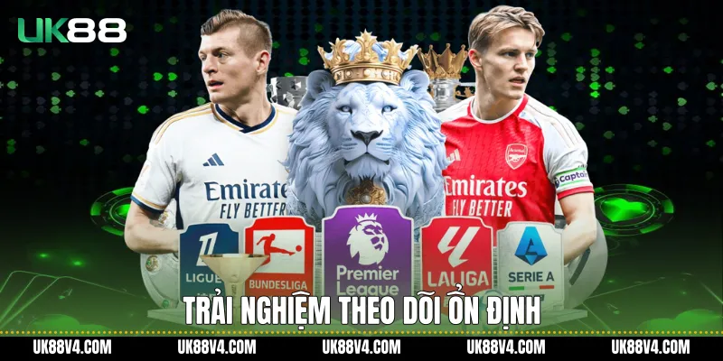 Kèo Nhà Cái UK88 Rõ Ràng, Ổn Định Và Dễ Theo Dõi Trải nghiệm theo dõi ổn định