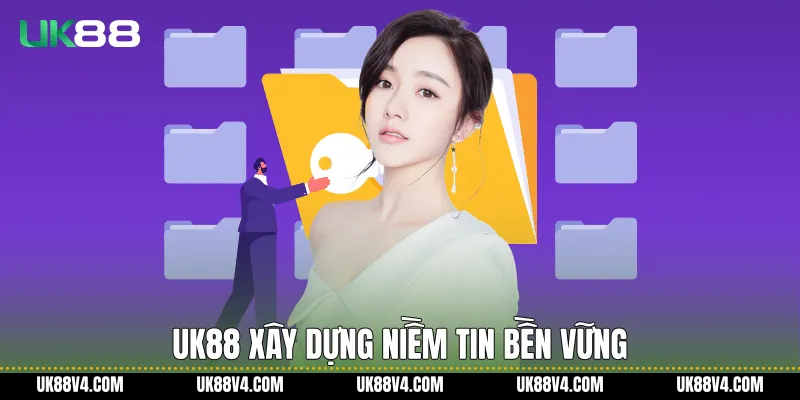 UK88 xây dựng niềm tin bền vững